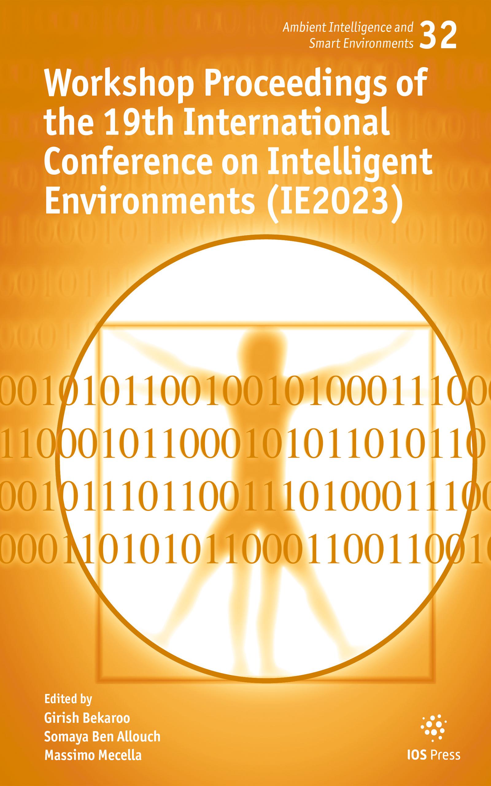 Workshop Proceedings of the 19th International Conference on Intelligent Environments (IE2023)