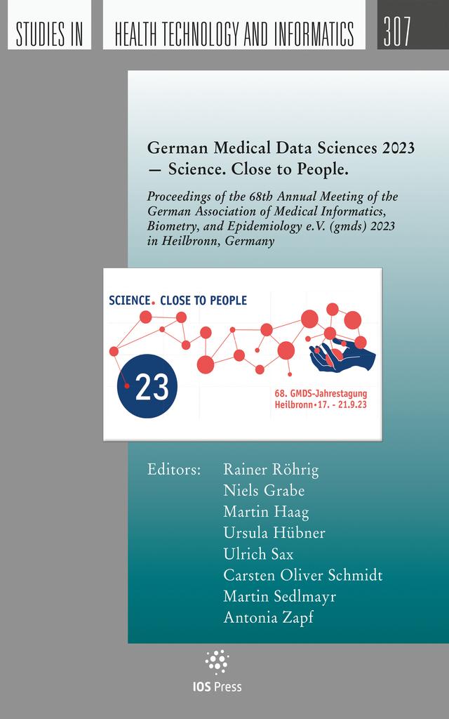 German Medical Data Sciences 2023 — Science. Close to People. by Carsten Oliver Schmidt, Martin Haag, Martin Sedlmayr, Niels Grabe, Ulrich Sax, Ursula Hertha Hübner