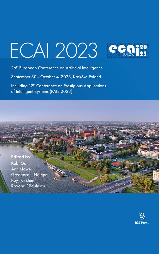 ECAI 2023 by Ann Nowé, Grzegorz J. Nalepa, Kobi Gal, Roxana Radulescu, Roy Fairstein
