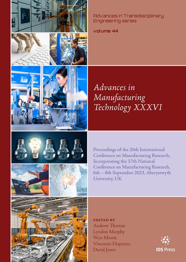 Advances in Manufacturing Technology XXXVI by Andrew Thomas, David Jones, Lyndon Murphy, Vincenzo Dispenza, Wyn Morris