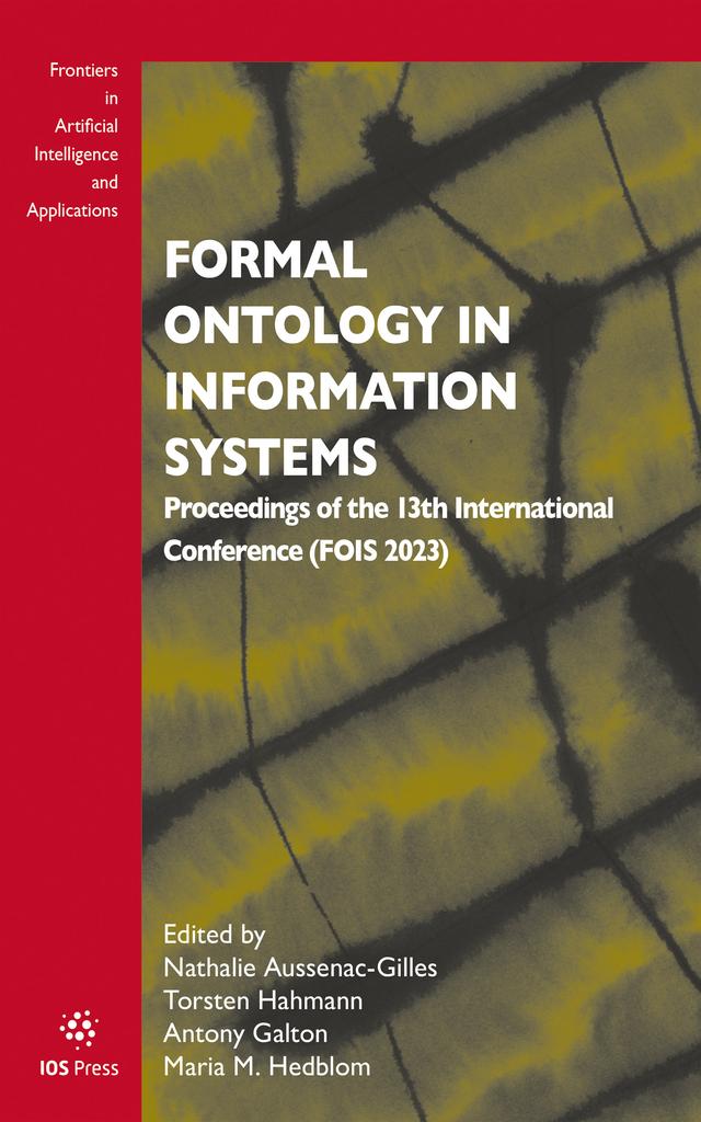 Formal Ontology in Information Systems by Antony Galton, Nathalie Aussenac-Gilles, Torsten Hahmann