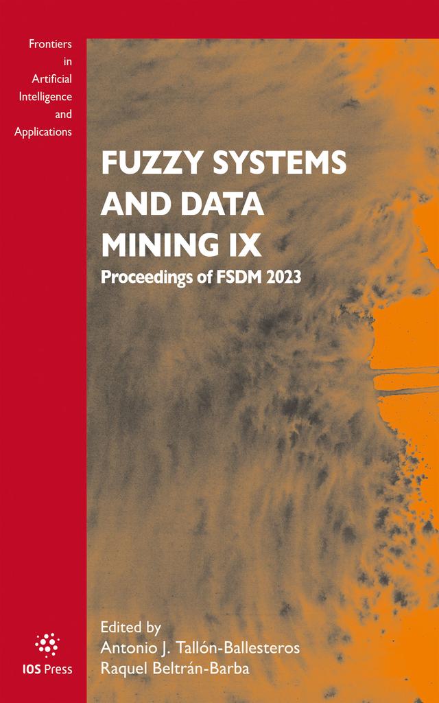Fuzzy Systems and Data Mining IX by Antonio J. Tallón-Ballesteros, Raquel Beltrán-Barba