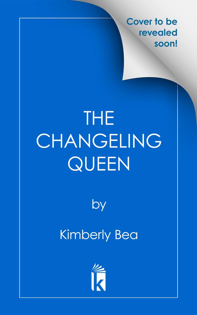 The Changeling Queen by Kimberly Bea