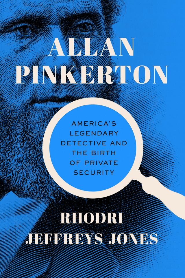 Allan Pinkerton by Rhodri Jeffreys-Jones