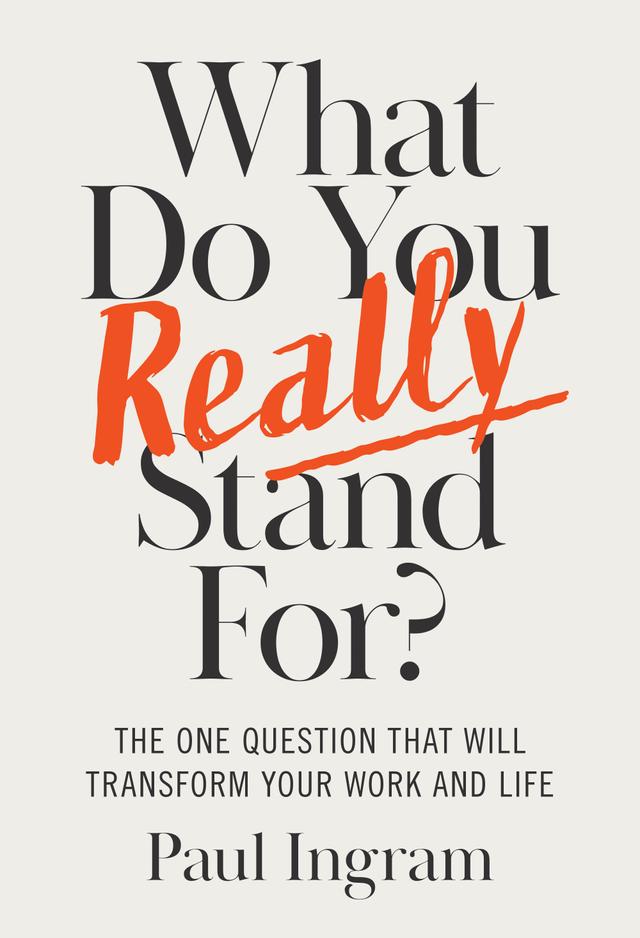 What Do You Really Stand For? by Paul Ingram