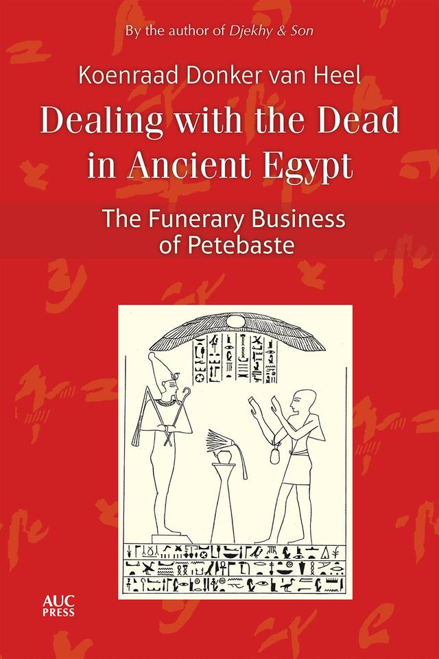 Dealing with the Dead in Ancient Egypt by Koenraad Donker van Heel
