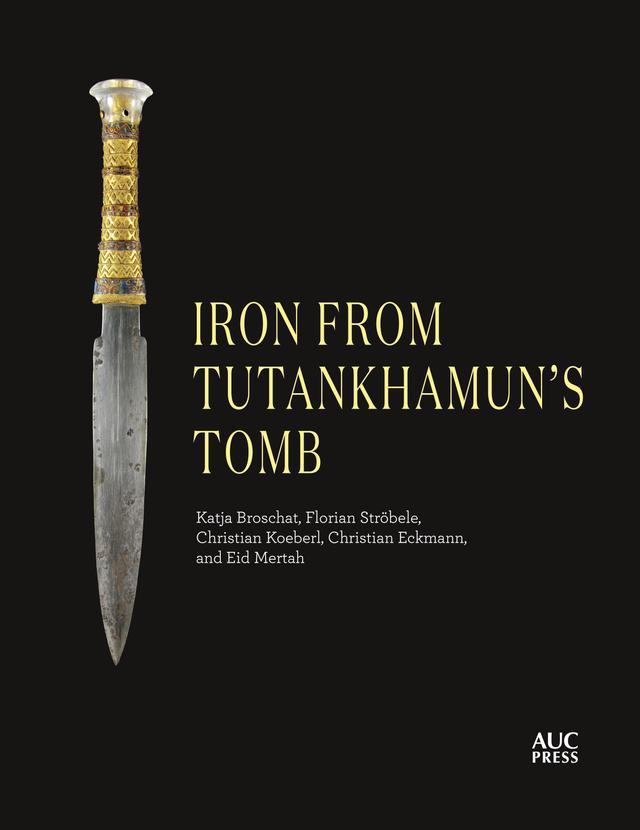 Iron from Tutankhamun's Tomb by Christian Eckmann, Christian Koeberl, Eid Mertah, Florian Ströbele, Katja Broschat, Manon Schutz