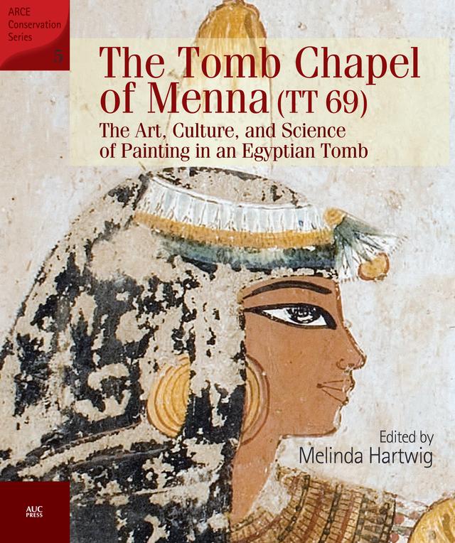 The Tomb Chapel of Menna (TT 69) by Melinda Hartwig