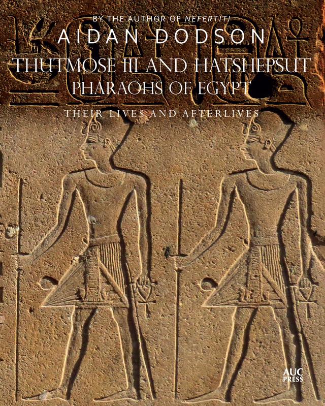 Thutmose III and Hatshepsut, Pharaohs of Egypt by Aidan Dodson