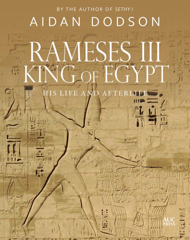 Rameses III, King of Egypt by Aidan Dodson