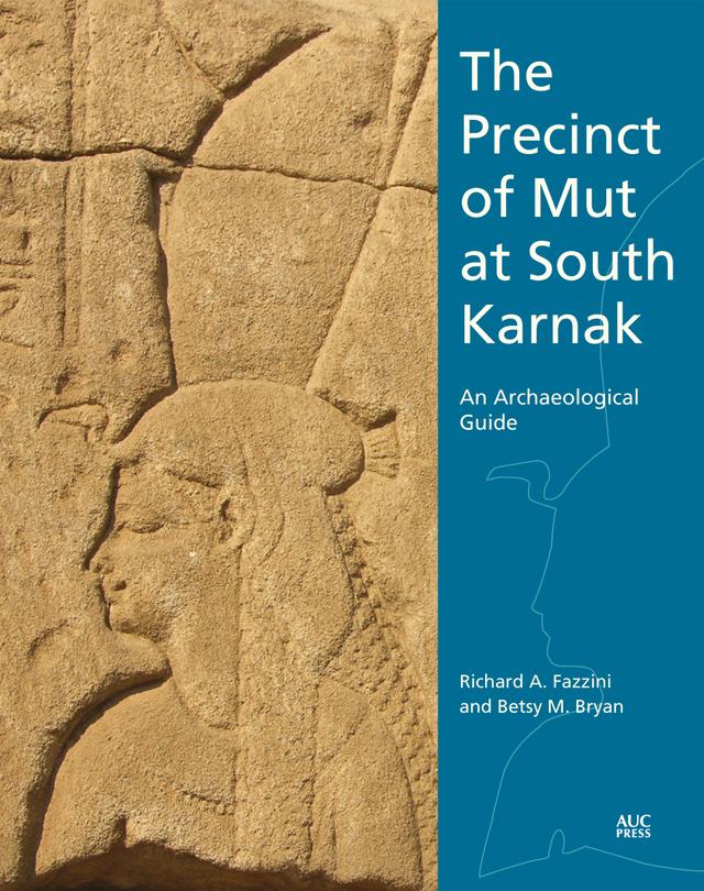 The Precinct of Mut at South Karnak by Betsy M. Bryan, Richard A. Fazzini
