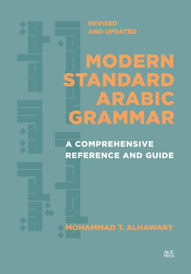Modern Standard Arabic Grammar, Revised and Updated by Mohammad T. Alhawary