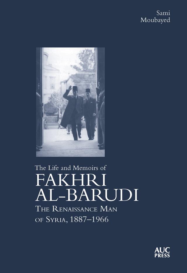 The Life and Memoirs of Fakhri al-Barudi by Fakhri al-Barudi, Sami Moubayed