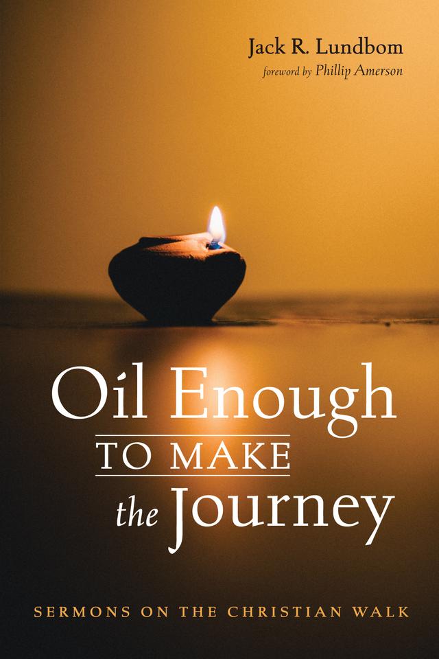 Oil Enough to Make the Journey by Jack R. Lundbom, Phillip Amerson