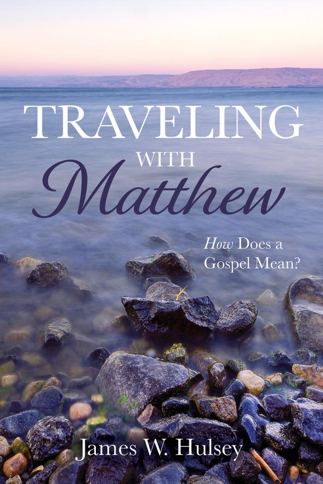 Traveling with Matthew by James W. Hulsey