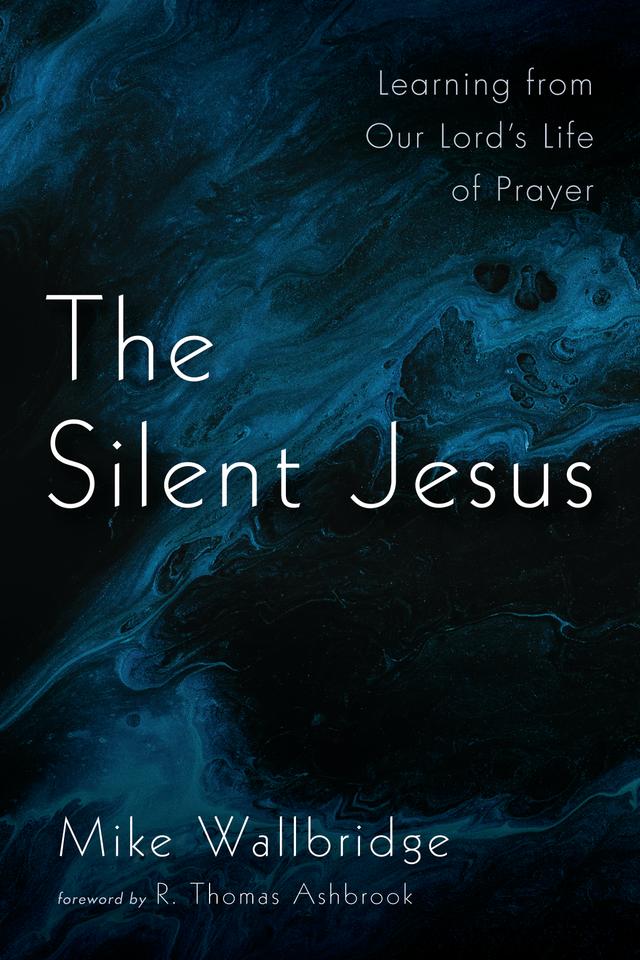 The Silent Jesus by Mike Wallbridge, R. Thomas Ashbrook