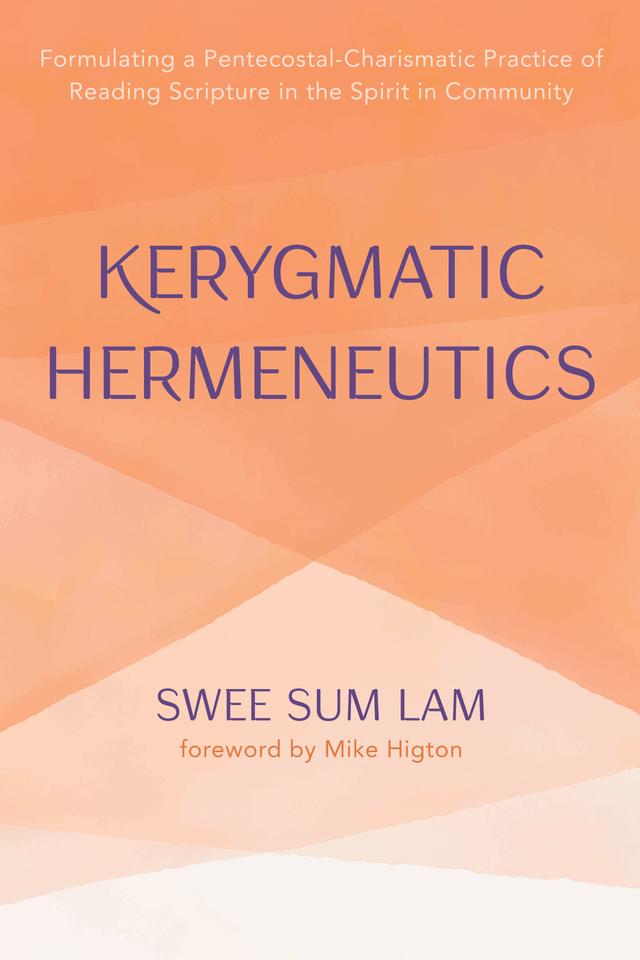 Kerygmatic Hermeneutics by Mike Higton, Swee Sum Lam