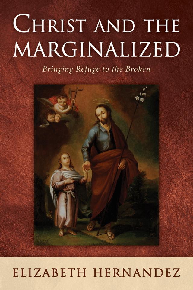 Christ and the Marginalized by Elizabeth Hernandez