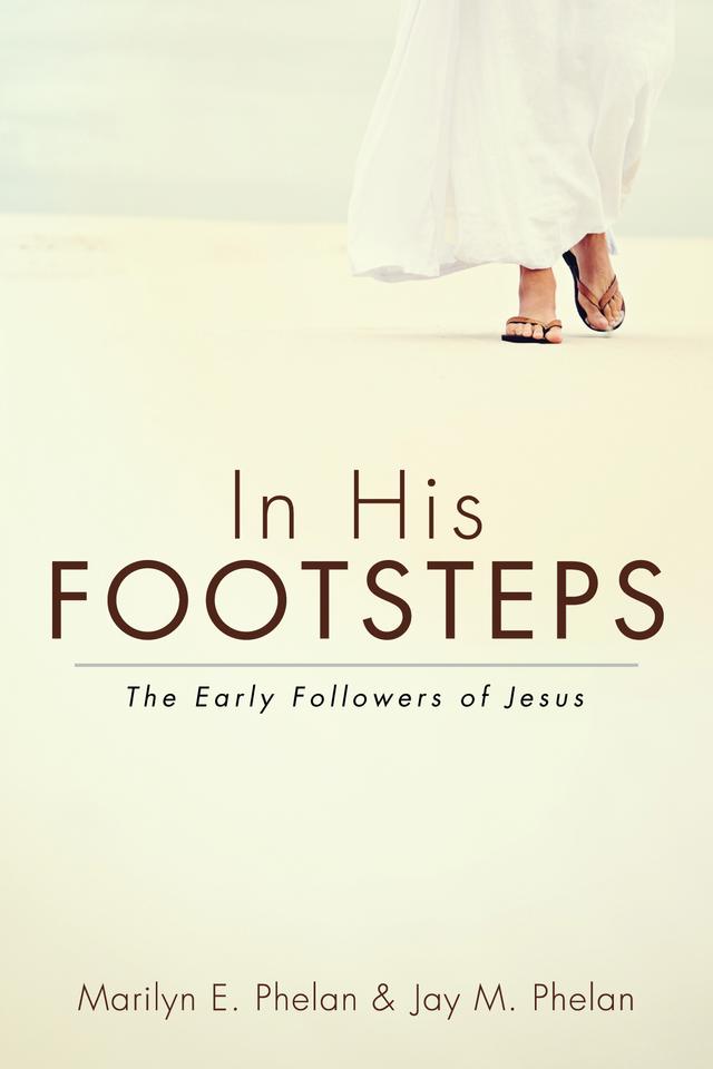 In His Footsteps by Jay M. Phelan, Marilyn E. Phelan