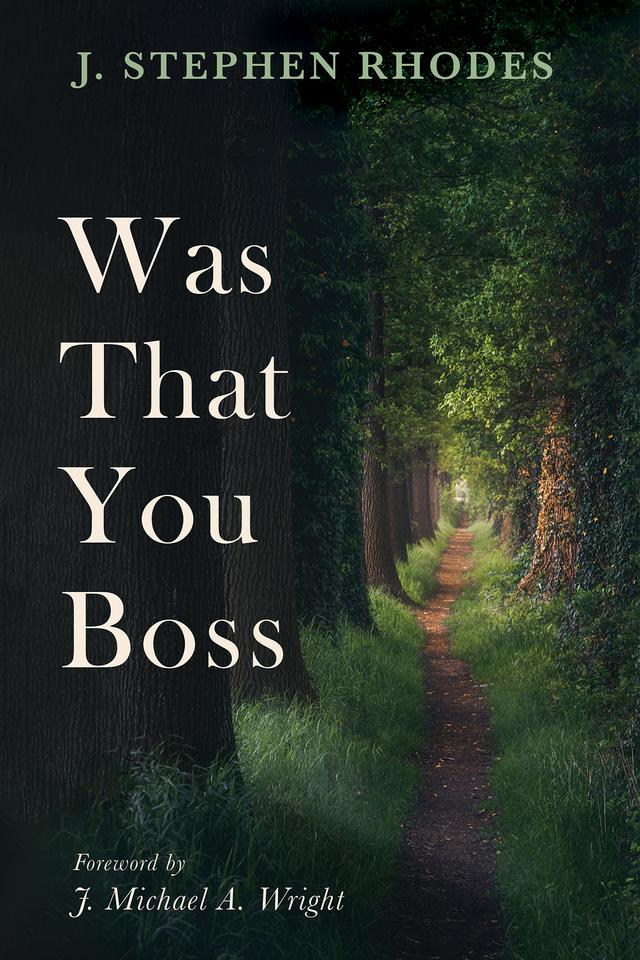Was That You Boss by J. Michael A. Wright, J. Stephen Rhodes