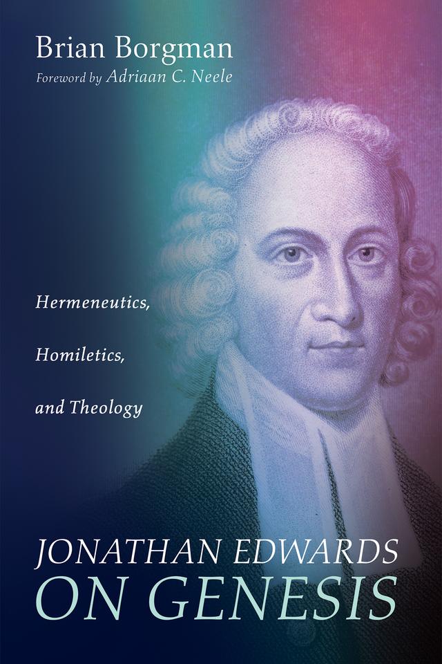 Jonathan Edwards on Genesis by Adriaan C. Neele, Brian Borgman