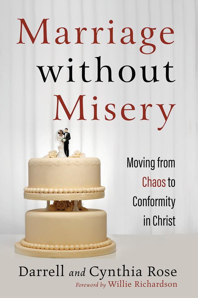 Marriage without Misery by Cynthia Rose, Darrell Rose, Willie Richardson