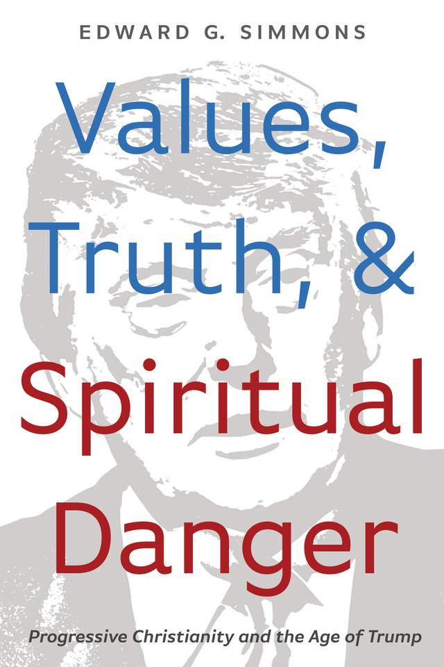 Values, Truth, and Spiritual Danger by Edward G. Simmons