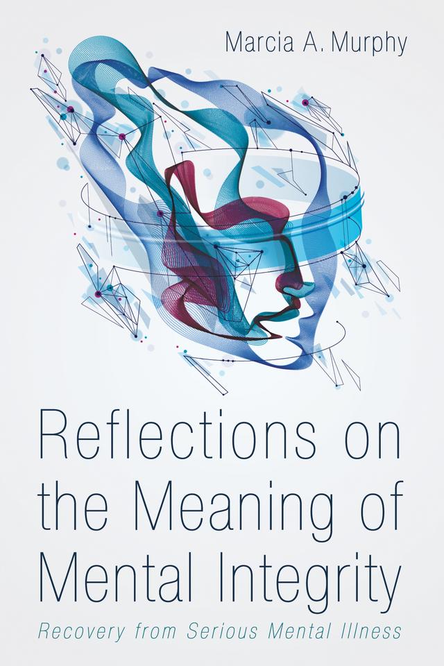 Reflections on the Meaning of Mental Integrity by Marcia A. Murphy