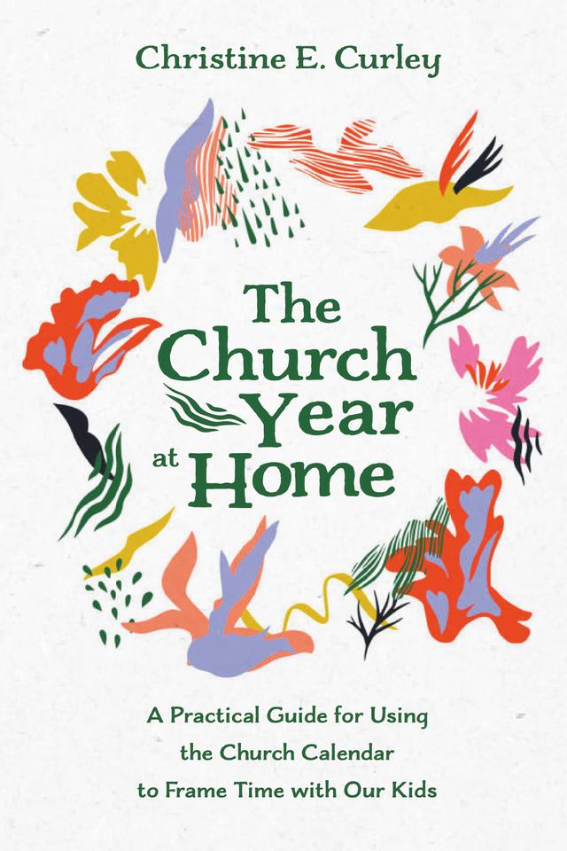 The Church Year at Home by Christine E. Curley
