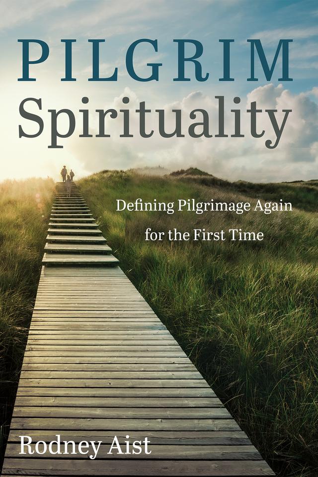 Pilgrim Spirituality by Rodney Aist