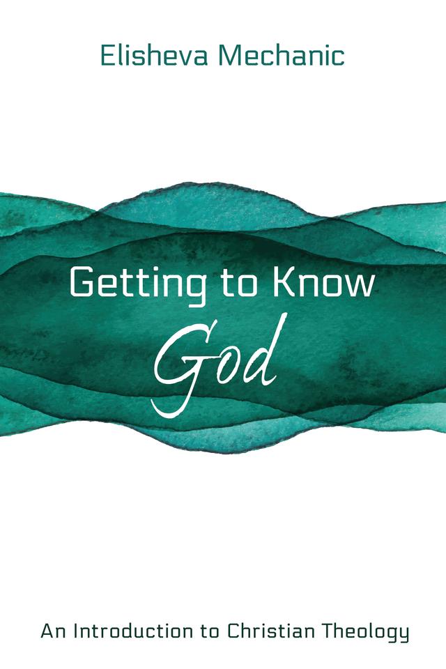 Getting to Know God by Elisheva Mechanic