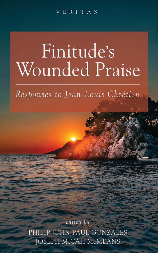 Finitude’s Wounded Praise by Joseph Micah McMeans, Philip John Paul Gonzales