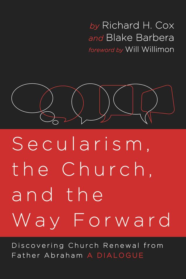 Secularism, the Church, and the Way Forward by Blake Barbera, Richard H. Cox, Will Willimon