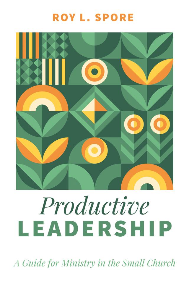 Productive Leadership by Roy L. Spore