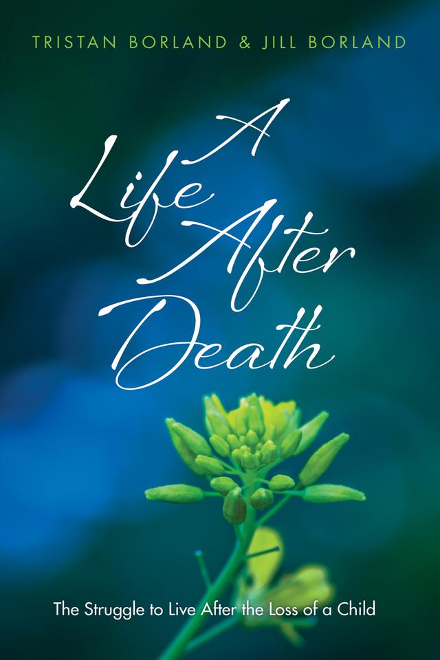 A Life After Death by Jill Borland, Tristan Borland