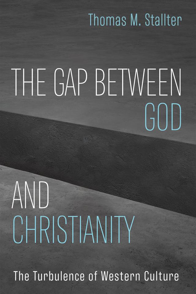 The Gap Between God and Christianity by Thomas M. Stallter