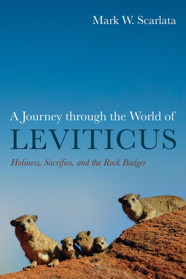 A Journey through the World of Leviticus by Mark W. Scarlata