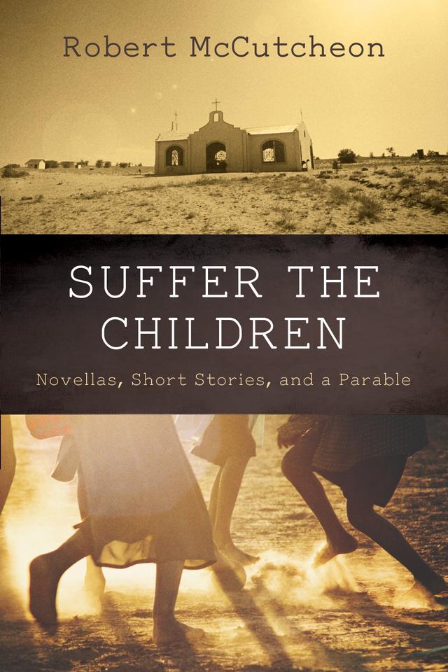 Suffer the Children by Robert McCutcheon