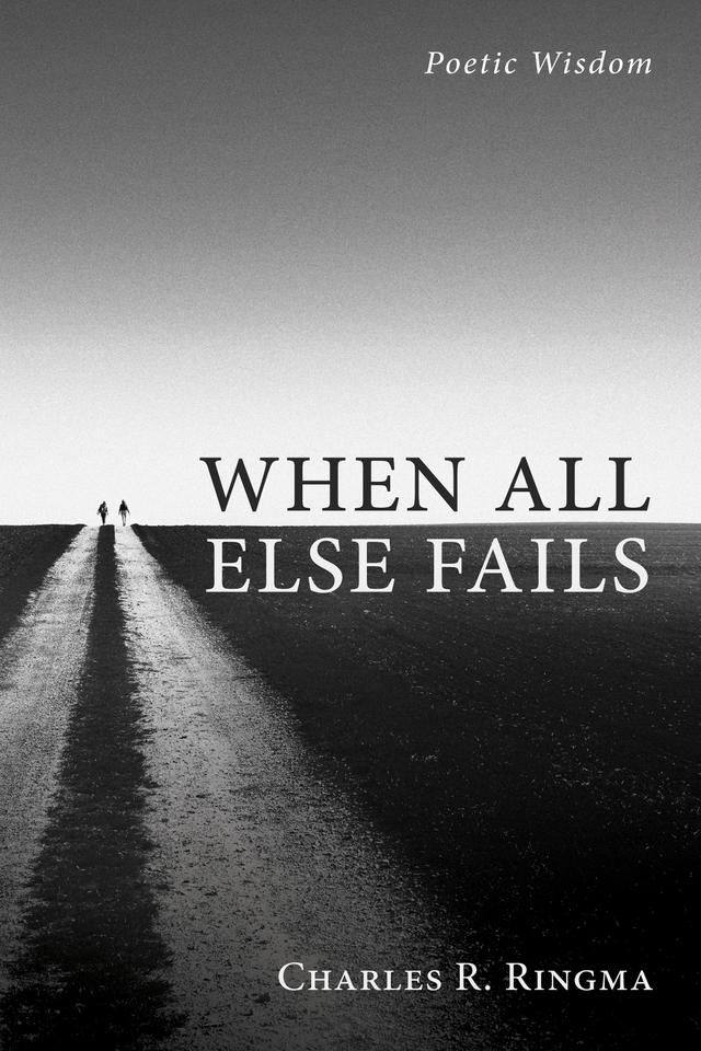 When All Else Fails by Charles R. Ringma