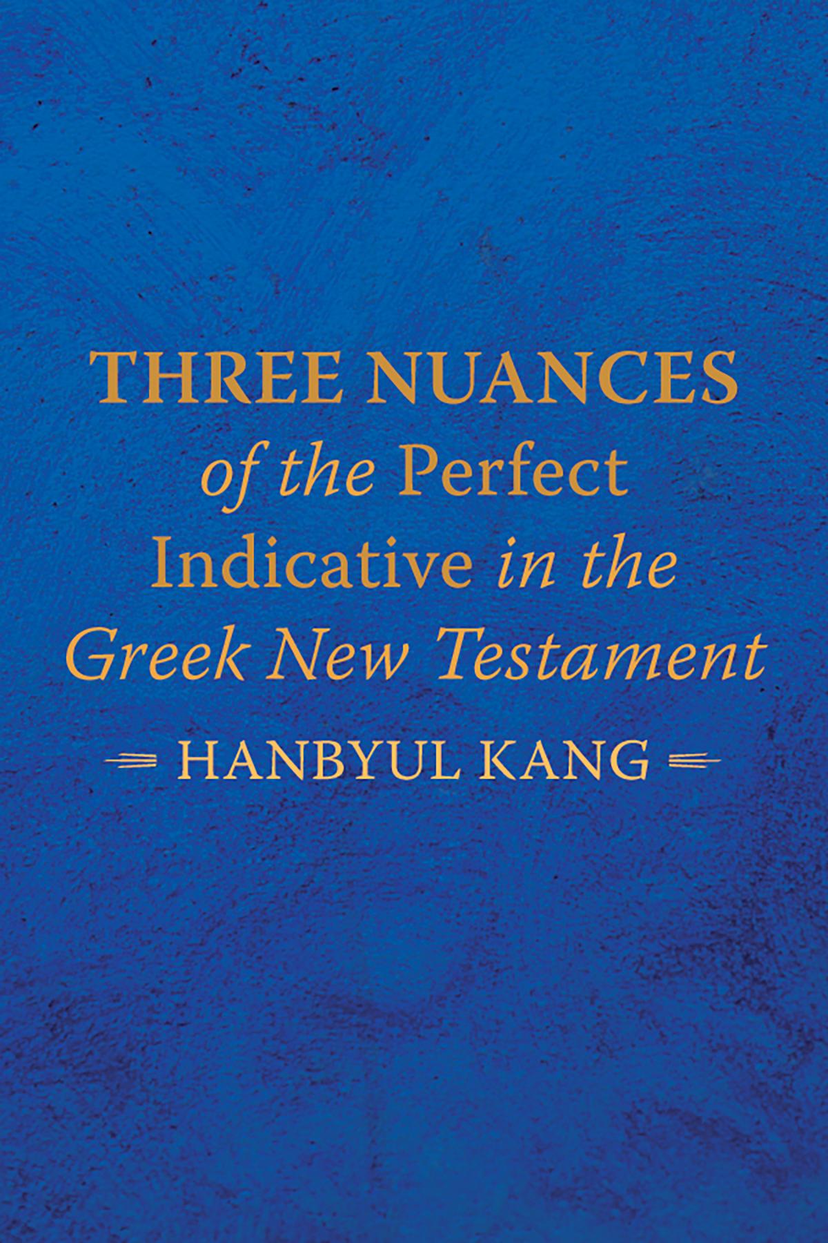 Three Nuances of the Perfect Indicative in the Greek New Testament