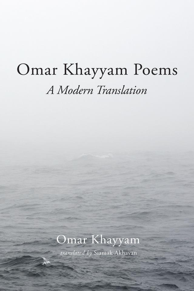 Omar Khayyam Poems by Omar Khayyam, Siamak Akhavan