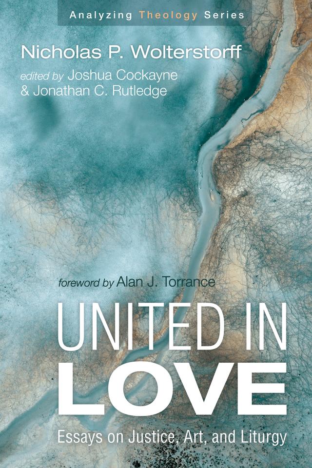 United in Love by Alan J. Torrance, Jonathan C. Rutledge, Joshua Cockayne, Nicholas P. Wolterstorff