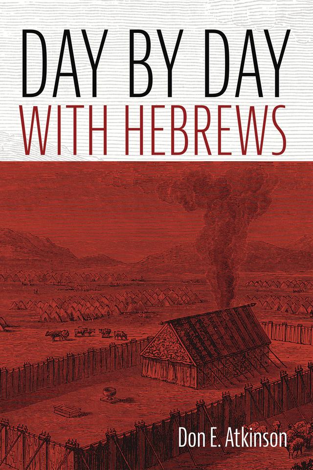 Day by Day with Hebrews by Don E. Atkinson
