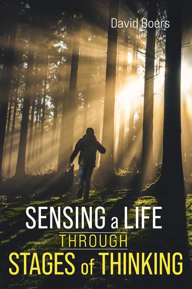 Sensing a Life through Stages of Thinking by David Boers
