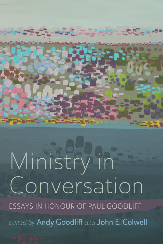 Ministry in Conversation by Andy Goodliff, John E. Colwell