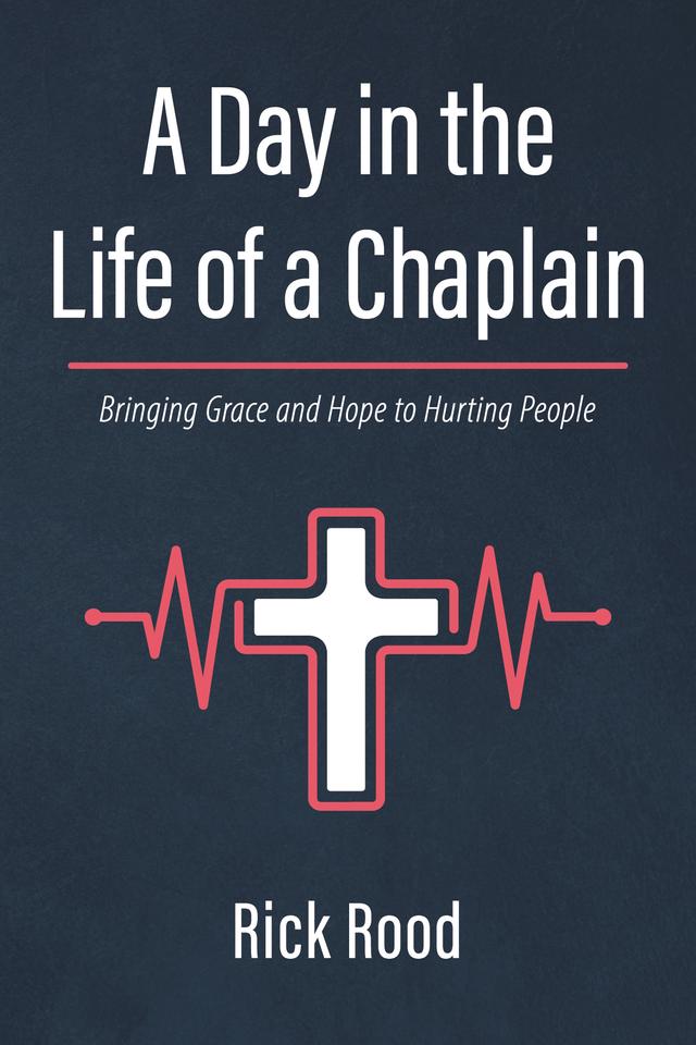 A Day in the Life of a Chaplain by Rick Rood