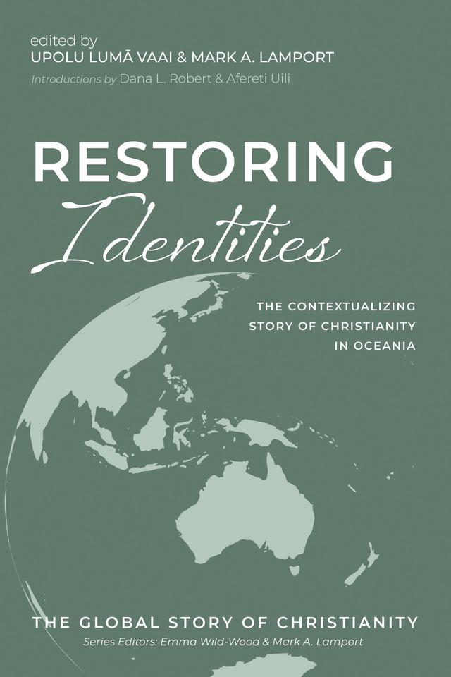Restoring Identities by Afereti Uili, Dana L. Robert, Mark A. Lamport, Upolu Lumā Vaai
