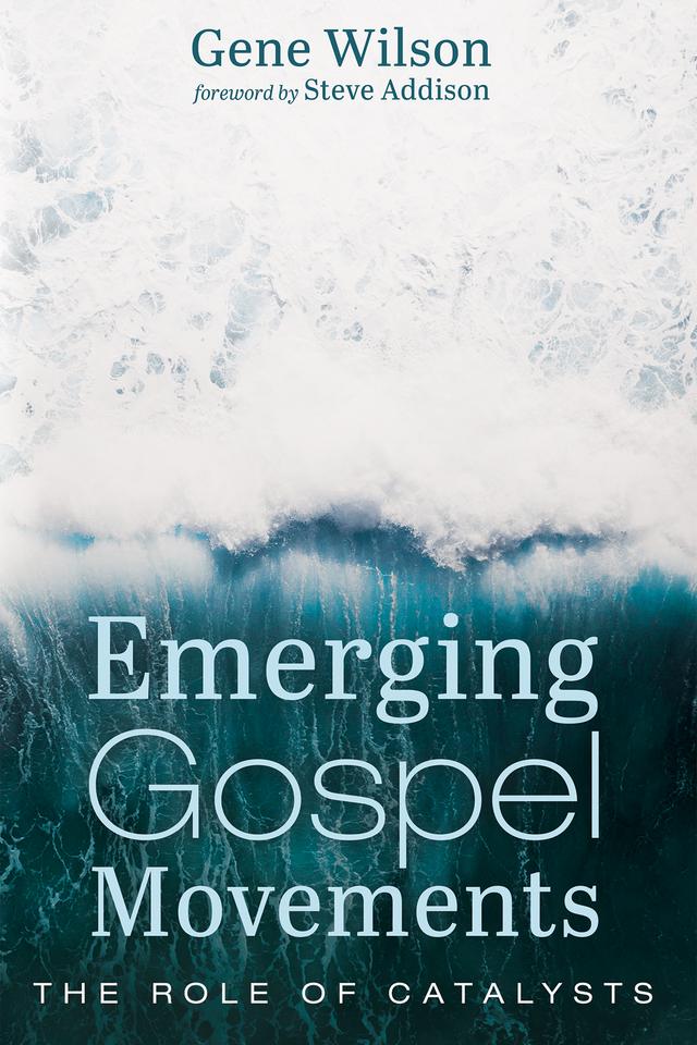 Emerging Gospel Movements by Gene Wilson, Steve Addison