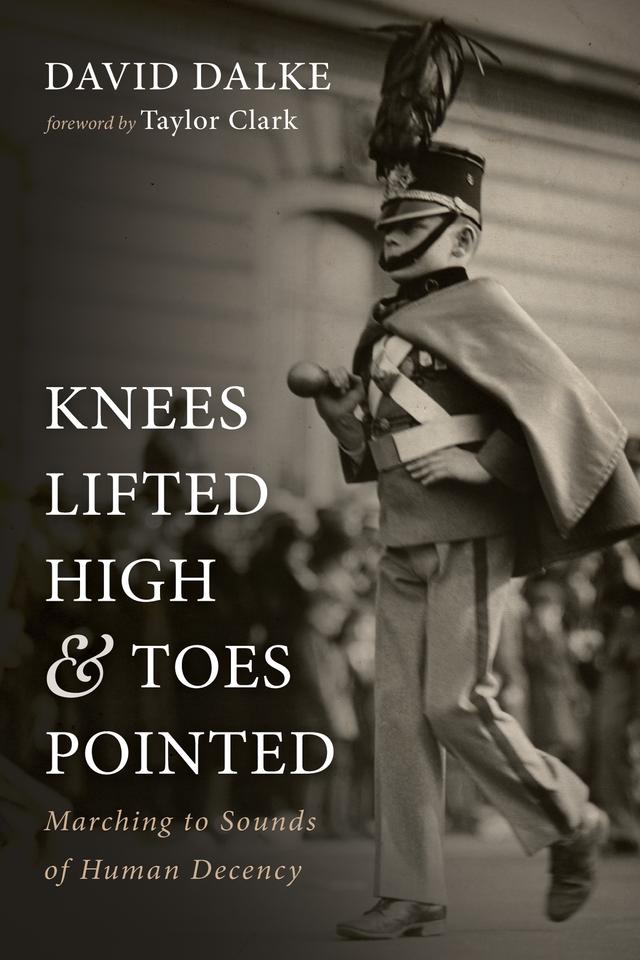 Knees Lifted High and Toes Pointed by David Dalke, Taylor Clark