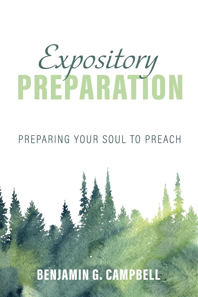 Expository Preparation by Benjamin G. Campbell